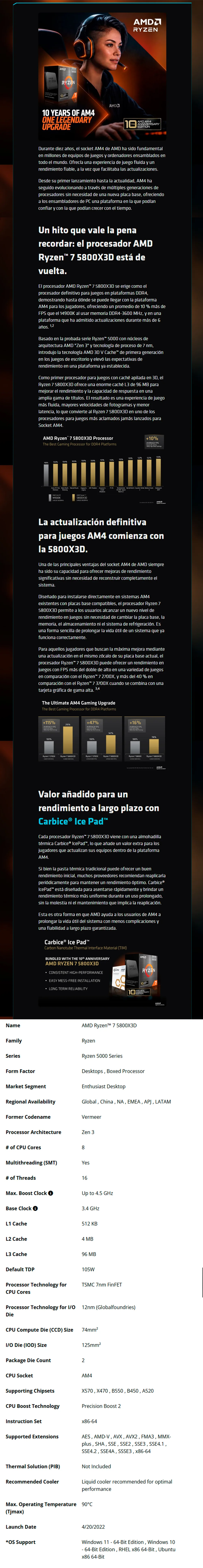 Descripción de Procesador AMD Ryzen 7 5800X3D 10th Anniversary Edition/ Tecnología AMD 3D V-Cache / 8 Core / 16 Thread / 3.4GHz / 4.5GHz Boost / TDP 105W / No incluye disipador / (Requiere Tarjeta de Video) / 100-100000651POF